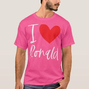 I Love Ronald Name Personalised Boy Man BFF Ronnie T-Shirt