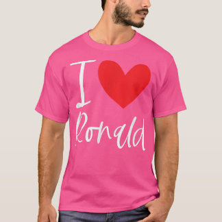 I Love Ronald Name Personalised Boy Man BFF Ronnie T-Shirt