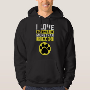 I Love Rottweiler More Than Rottweiler Hoodie