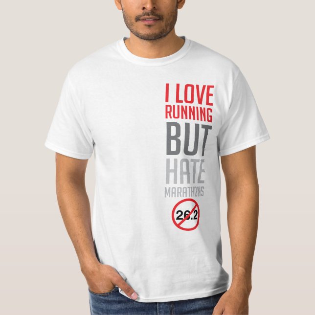 I Love Running BUT Hate Marathons T-Shirt (Front)
