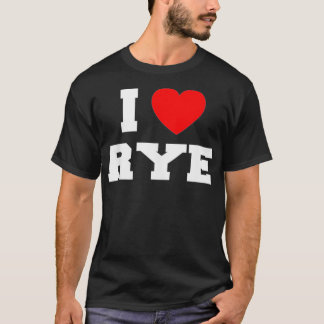 I Love Rye  T-Shirt