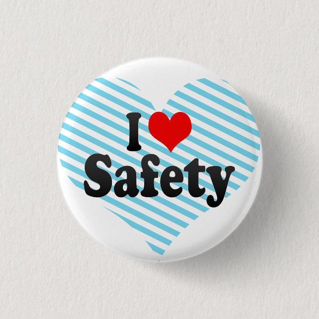 I love Safety 3 Cm Round Badge (Front)