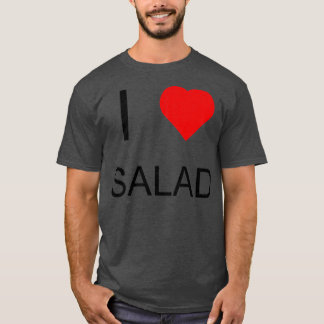 I Love Salad T-Shirt