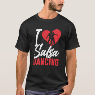 I Love Salsa Dancing Dancer Latin Dance T-Shirt