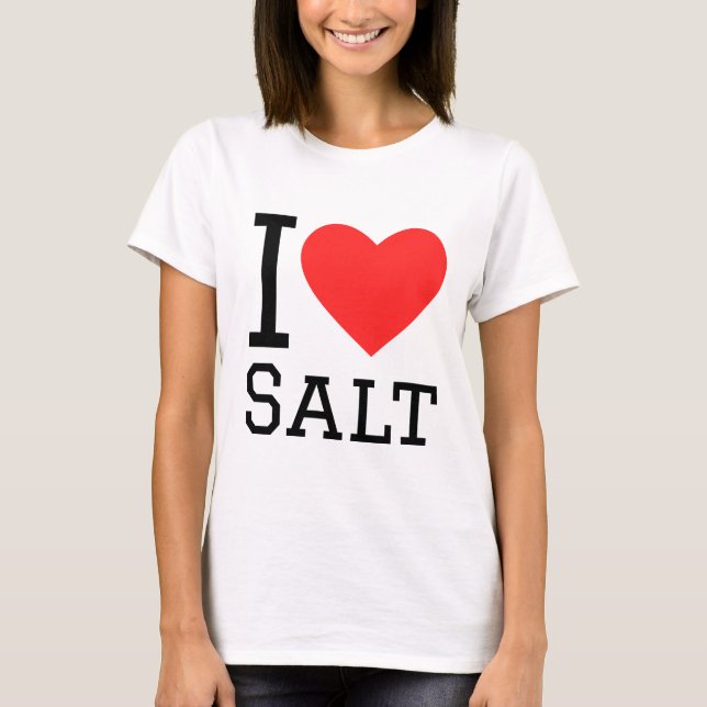 I love salt T-Shirt (Front)