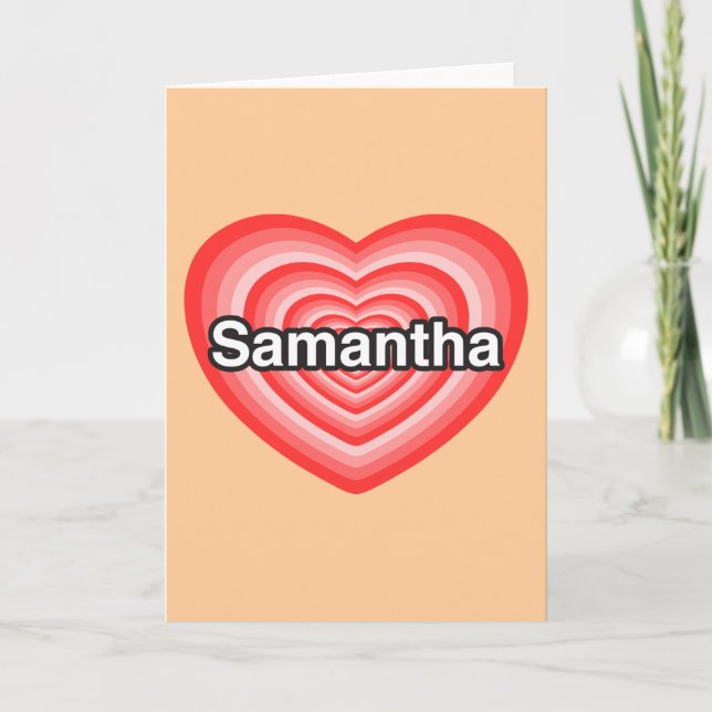 I love Samantha. I love you Samantha. Heart Card (Front)