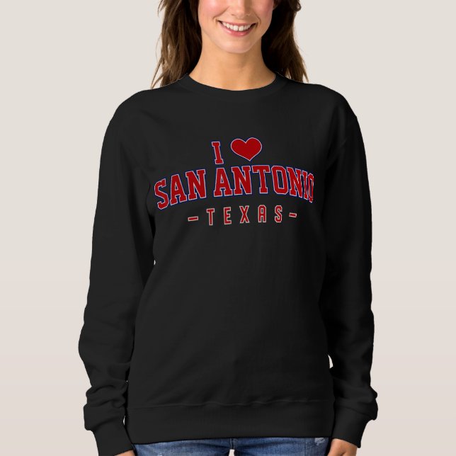 I Love San Antonio Texas Sweatshirt (Front)