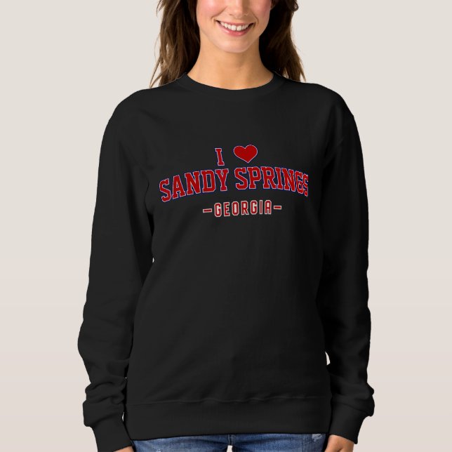 I Love Sandy Springs Georgia Sweatshirt (Front)
