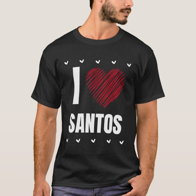 I Love Santos First Name Cool Heart Funny Personal T-Shirt (Front)