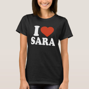 I Love Sara I Heart Sara Red Heart Valentine T-Shirt