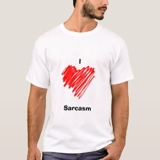 I love sarcasm T-Shirt