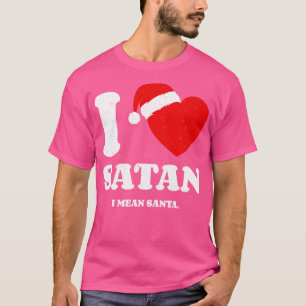 I Love Satan I Mean Santa T-Shirt
