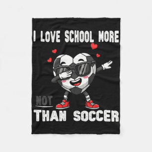 I Love School More Than Soccer Funny Student Valen Fleece Blanket