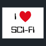 I Love Sci-Fi Poster<br><div class="desc">"I Love Sci-Fi" heart design on great gift ideas.</div>