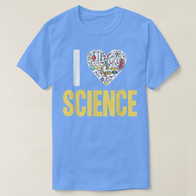 I Love Science Funny Science Lover Atom Student Sc T-Shirt (Design Front)
