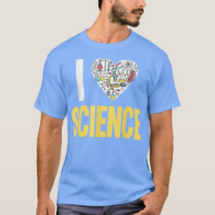 I Love Science Funny Science Lover Atom Student Sc T-Shirt