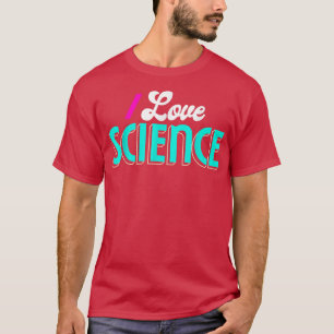 I Love Science Shirt Science1033