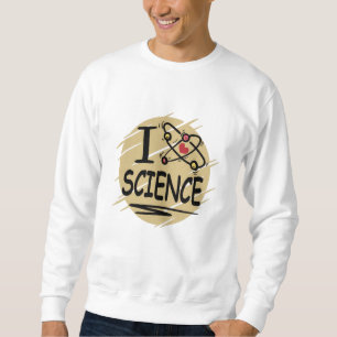 I love Science Sweatshirt