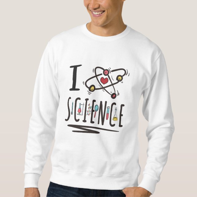 I love Science Sweatshirt (Front)