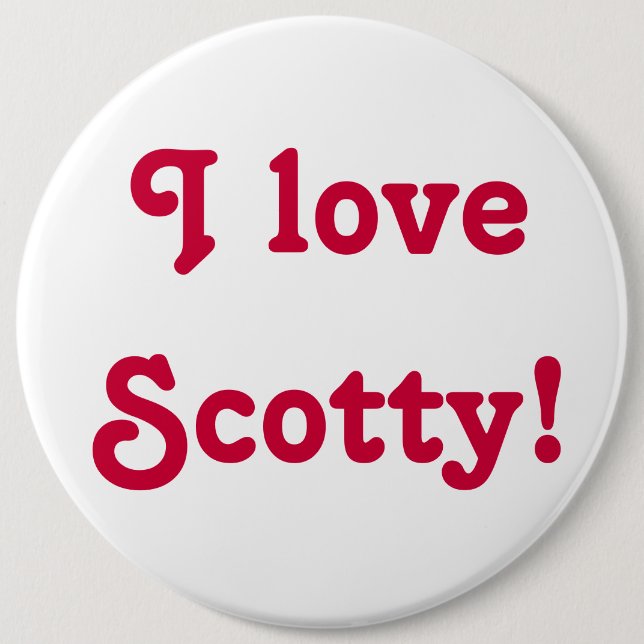 I love Scotty! 6 Cm Round Badge (Front)