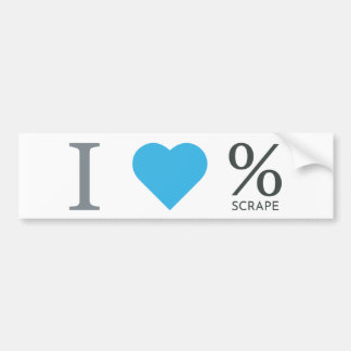 I Love Scrape Bumpersticker Bumper Sticker
