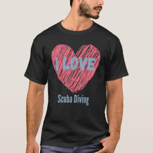I Love Scuba Diving Heart Image Hobby Or Hobbyist T-Shirt
