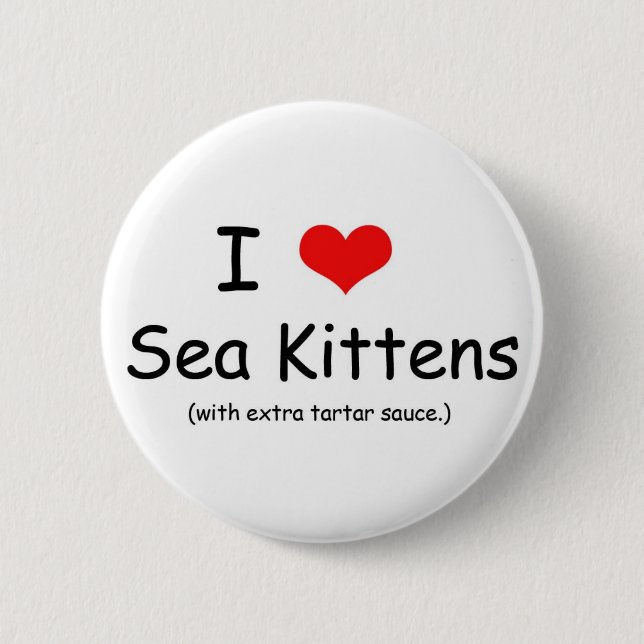 I Love Sea Kittens 6 Cm Round Badge (Front)