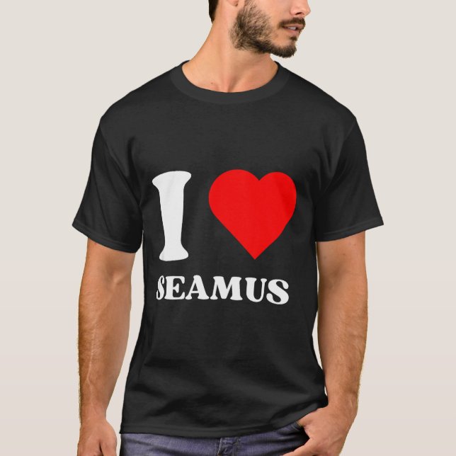 I Love Seamus I Heart Seamus Name Y2k Valentines D T-Shirt (Front)