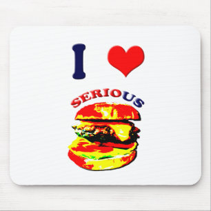 I Love Serious Burgers Mouse Pad