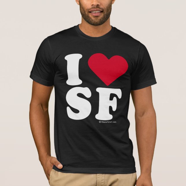 "I LOVE SF" "I LOVE SAN FRANCISCO" T-Shirt (Front)