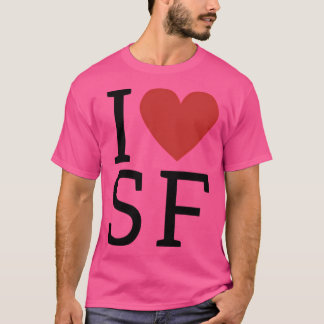 I Love Sf I Love San Francisco T-Shirt
