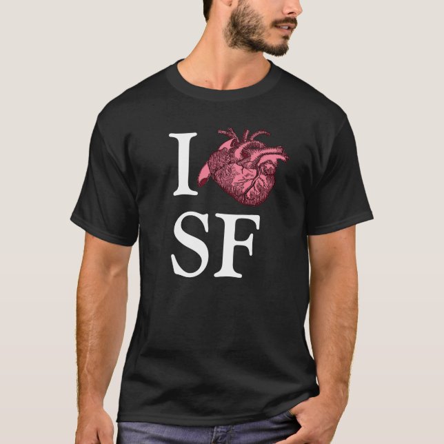 I Love SF shirt with anatomically correct heart (Front)