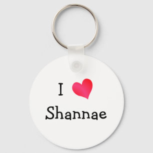 I Love Shannae Key Ring