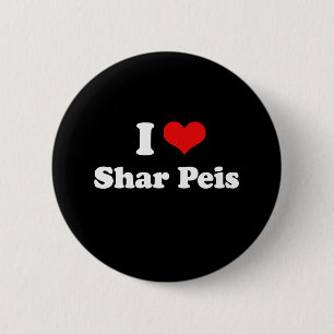 I Love Shar Peis 6 Cm Round Badge