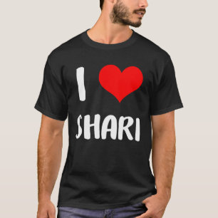 I love SHARI valentine sorry ladies guys heart bel T-Shirt