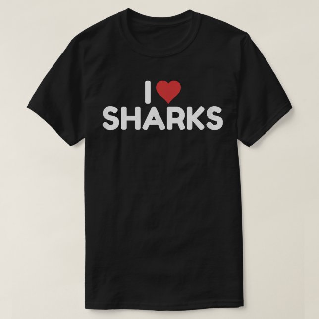 I Love Sharks  T-Shirt (Design Front)