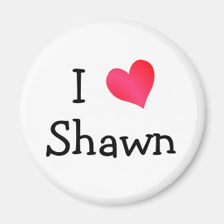 I Love Shawn Magnet