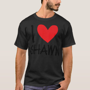 I Love Shawn Name Personalised Men Guy BFF Friend  T-Shirt