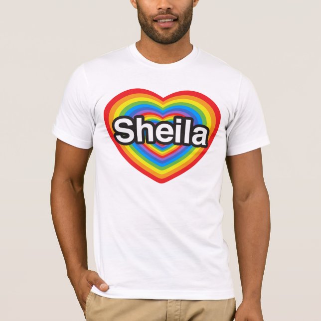 I love Sheila. I love you Sheila. Heart T-Shirt (Front)