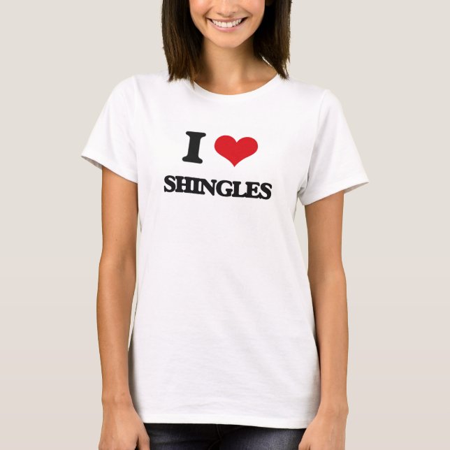 I Love Shingles T-Shirt (Front)