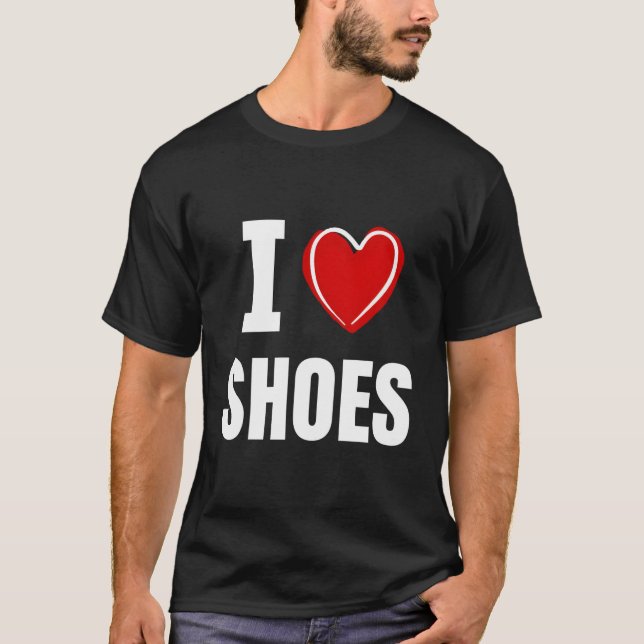 I Love Shoes T-Shirt (Front)