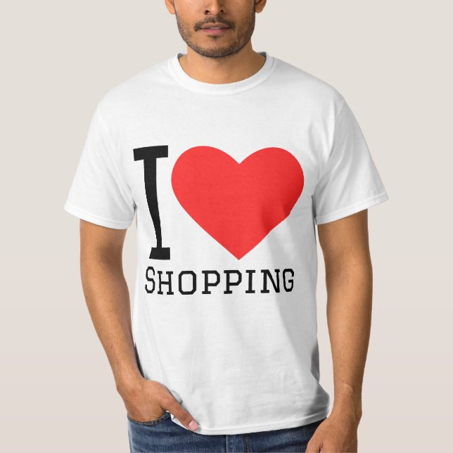 I love shopping T-Shirt (Front)