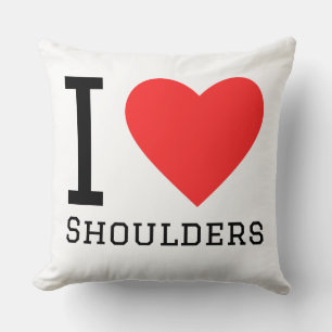 I love Shoulders Cushion