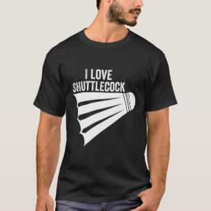 I Love Shuttle Funny Badminton T-Shirt