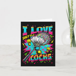 I Love Shuttles S Birdie Badminton Player Colourfu Card