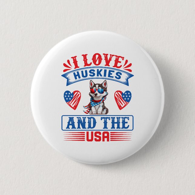 I love Siberian Huskies and the USA 6 Cm Round Badge (Front)