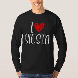 I Love Siesta Cinco De Mayo Spanish Spain Latin La T-Shirt