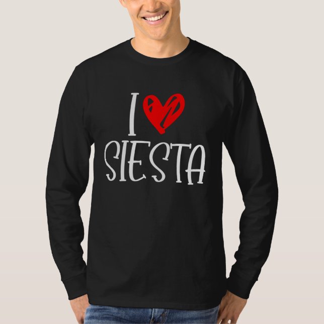 I Love Siesta Cinco De Mayo Spanish Spain Latin La T-Shirt (Front)