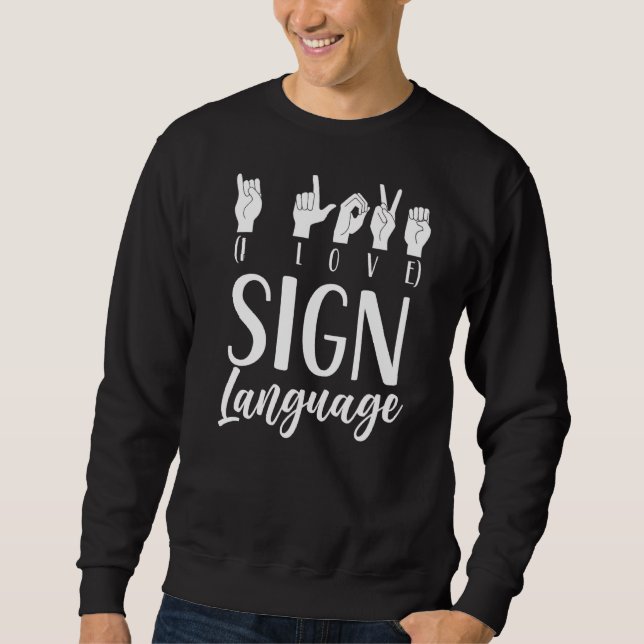 I Love Sign Language Gesture Learn Awareness Hobby Sweatshirt (Front)