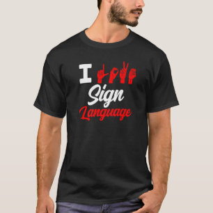 I Love Sign Language Gesture Learn Awareness Hobby T-Shirt
